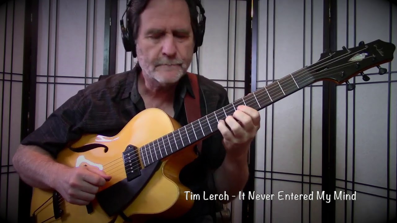 Tim Lerch - It Never Entered My Mind - Wyatt Wilkie Archtop