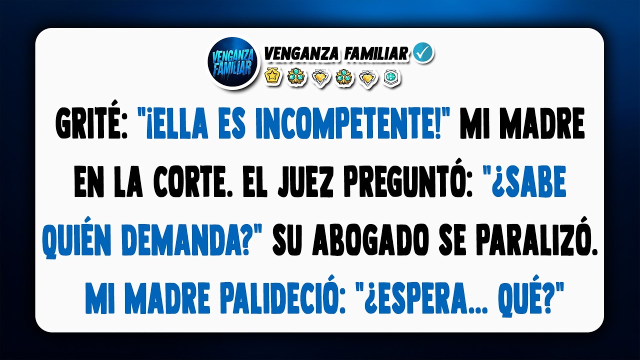 Mi madre gritó en corte que era incompetente, hasta que el juez preguntó algo.