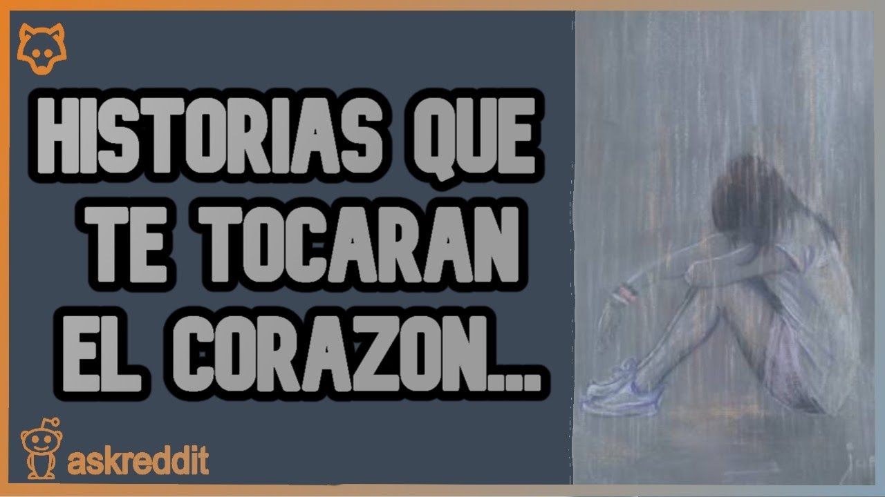HISTORIAS TRISTES (SAD) que te TOCAR&Aacute;N el CORAZ&Oacute;N 😥💔 - REDDIT PREGUNTA