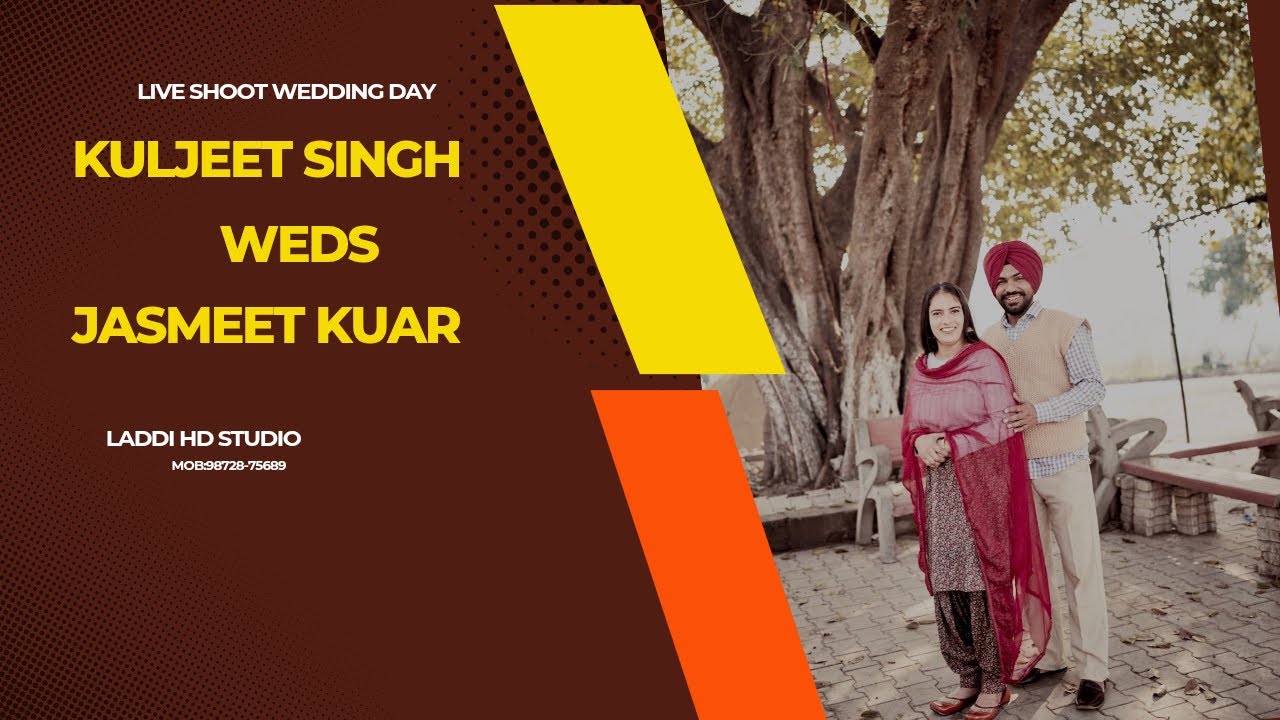 Live Shoot Wedding Day // Kuljeet singh Weds Jasmeet kuar // Laddi HD Studio MoB :98728-75689