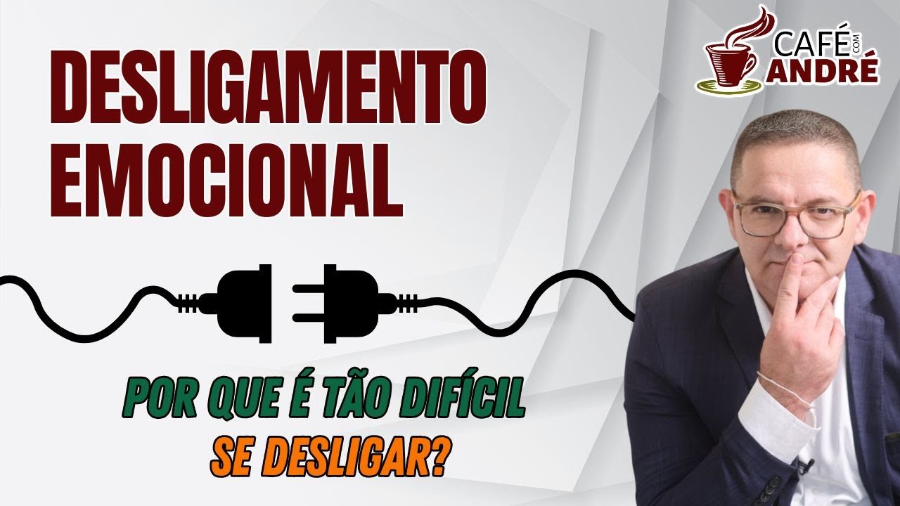 SÉRIE DESLIGAMENTO EMOCIONAL | PORQUE É TÃO DIFÍCIL SE DESLIGAR? | CAFÉ COM ANDRÉ # 743
