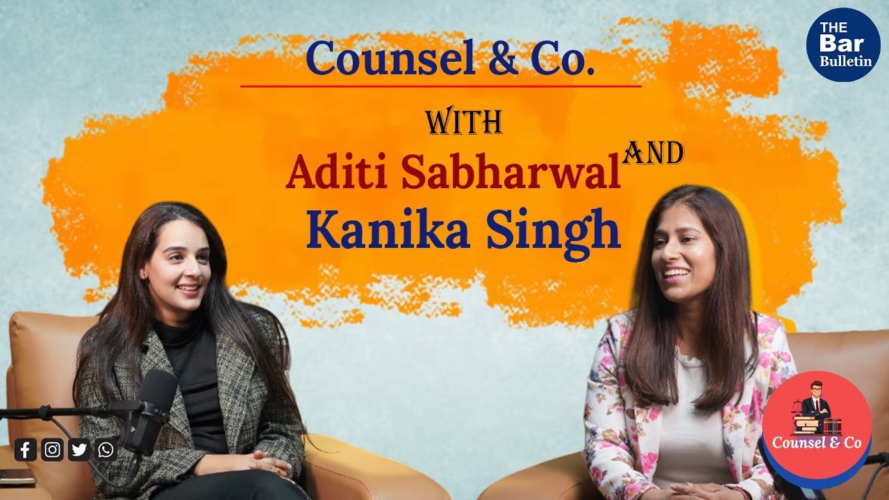 Counsel & Co with Kanika Singh and Aditi Sabharwal
