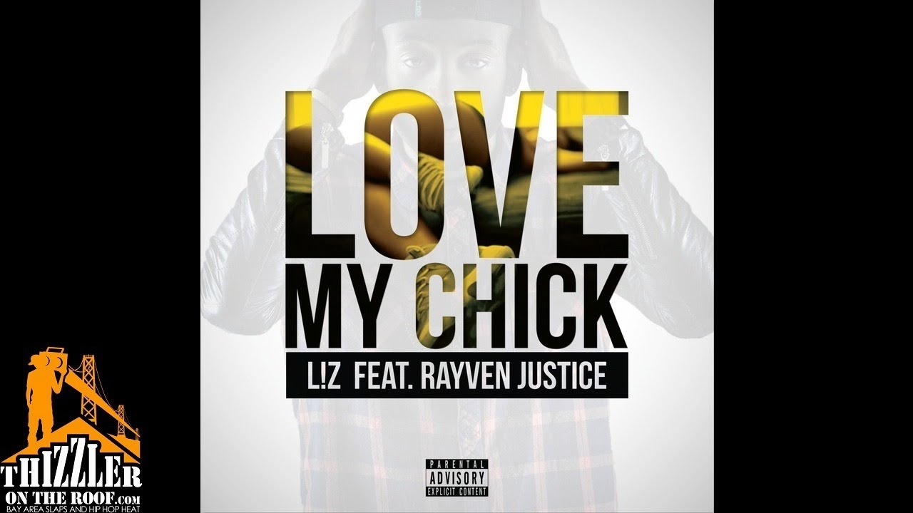 L!Z ft. Rayven Justice - Love My Chick (Dirty) [Thizzler.com]