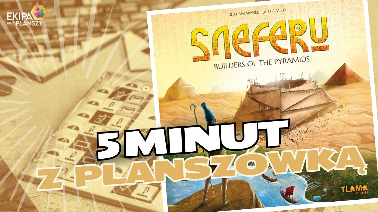 5 minut z plansz&oacute;wką | Sneferu: Builders of The Pyramids
