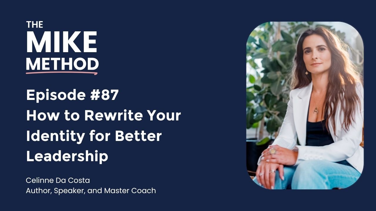 How to Rewrite Your Identity for Better Leadership with Celinne Da Costa