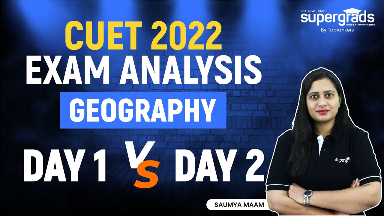 CUET 2022 Live Analysis | CUET 2022 Geography Paper Analysis (Day1 Vs Day 2) | CUET Difficulty Level
