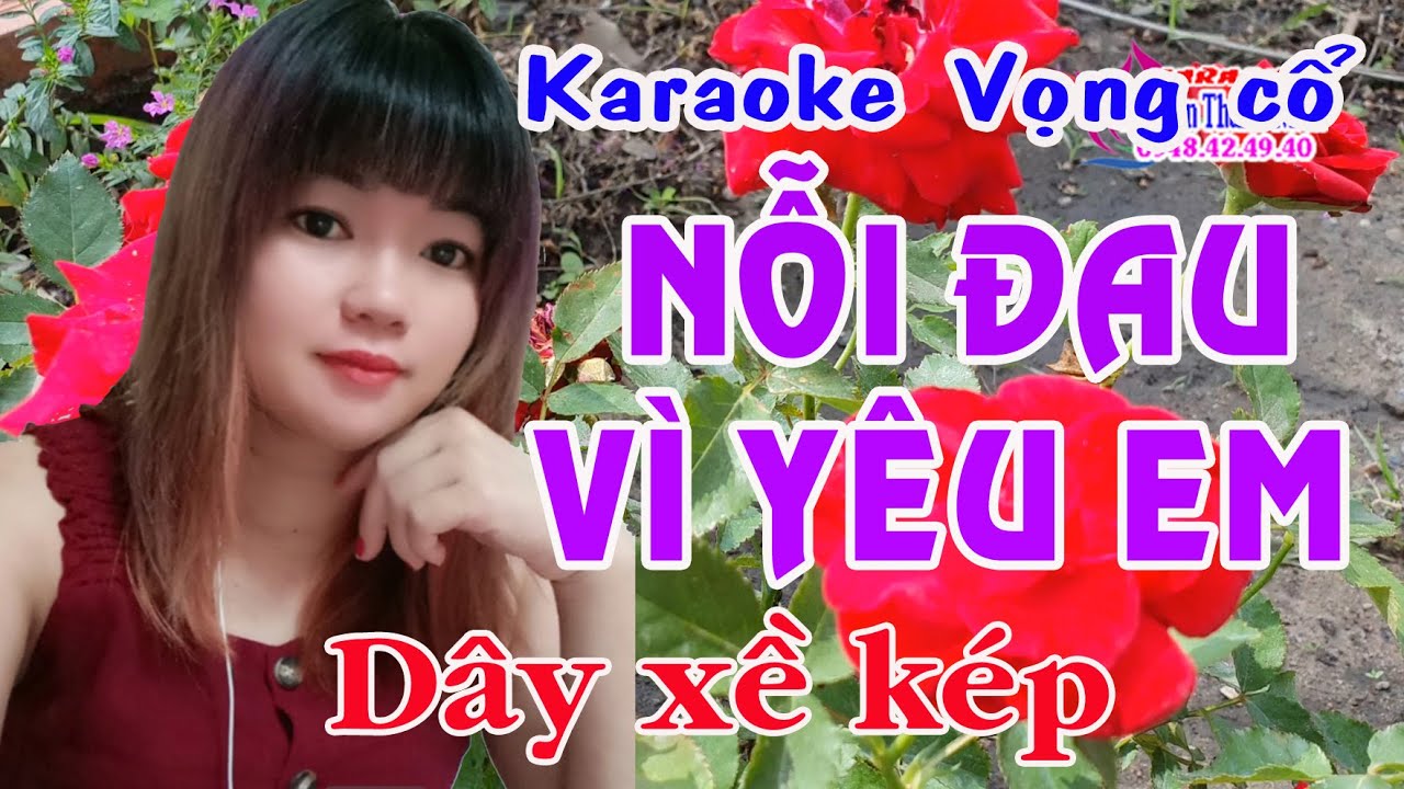 Karaoke vọng cổ NỖI ĐAU VÌ YÊU EM - DÂY XỀ KÉP [T/g Tiểu Ly Ly]