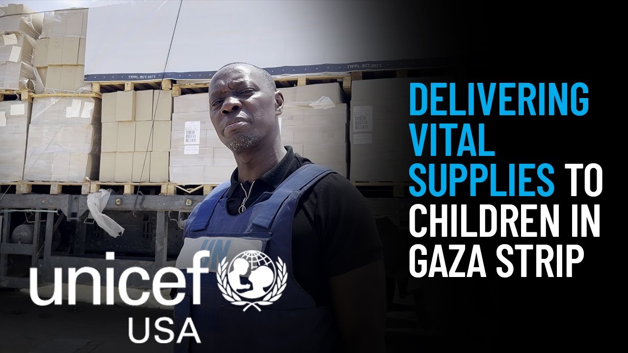 UNICEF on the Ground: Delivering Vital Supplies to Children in Gaza Strip