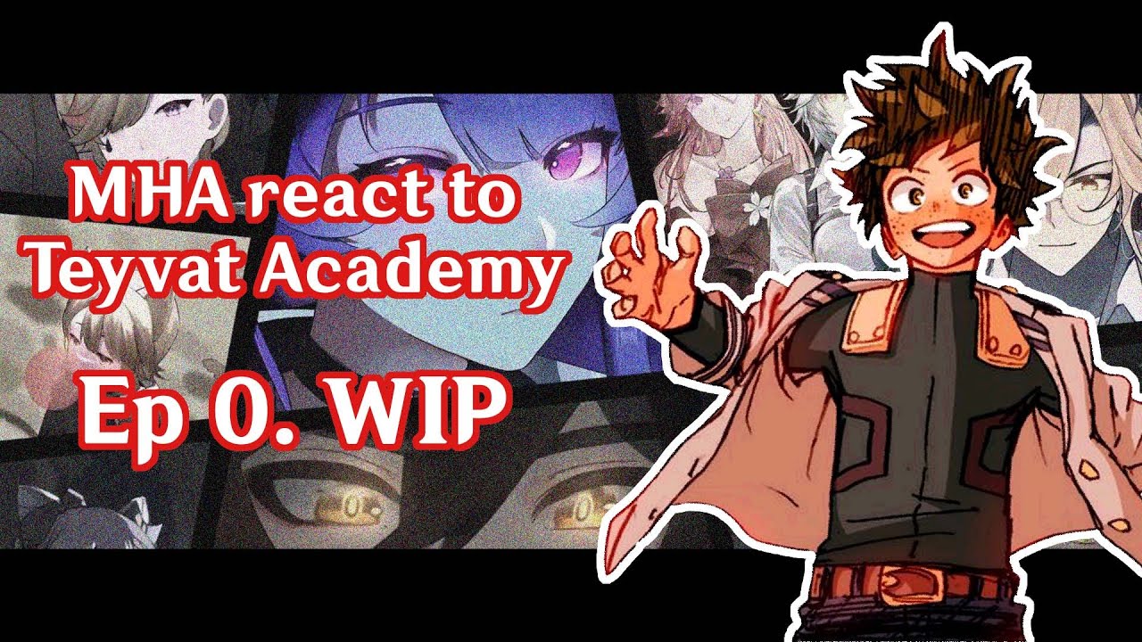 MHA react to Teyvat Academy || МГА реагирует на Академию Тейват /\ Ep 0  || WIP