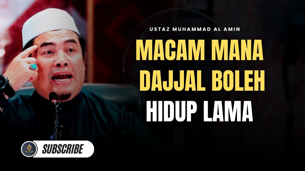 Ini Sebab Dajjal Hidup Lama Dari Zaman Nabi Nuh - Ustaz Muhammad Al Amin