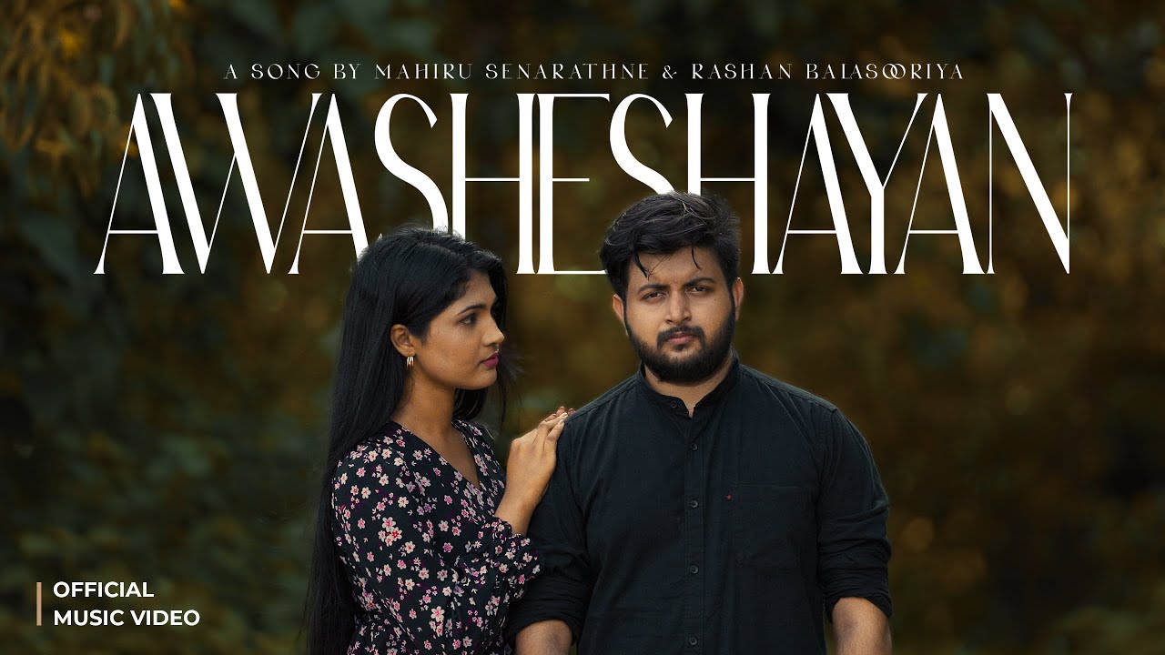 Mahiru x Rashan - Awasheshayan | Numba Giya Aatha Ma Thiya Maatha (Official Music Video)
