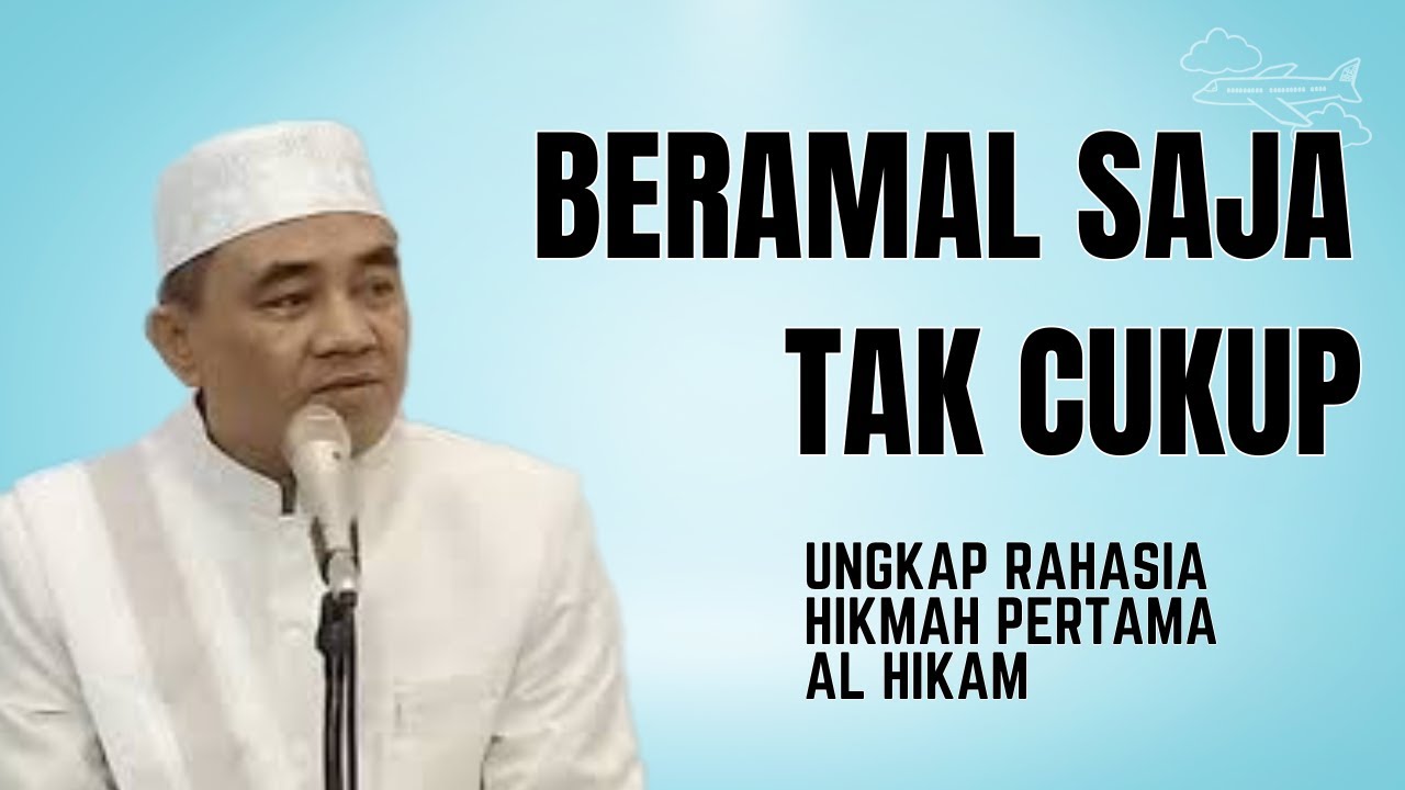 Beramal Saja Tak Cukup? Ungkap Rahasia Hikmah Pertama Al Hikam | Guru Bakhiet