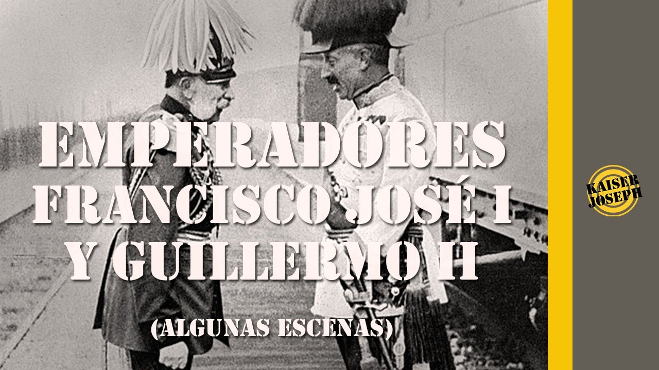 Emperadores Francisco Jos&eacute; I y Guillermo II (algunas escenas)