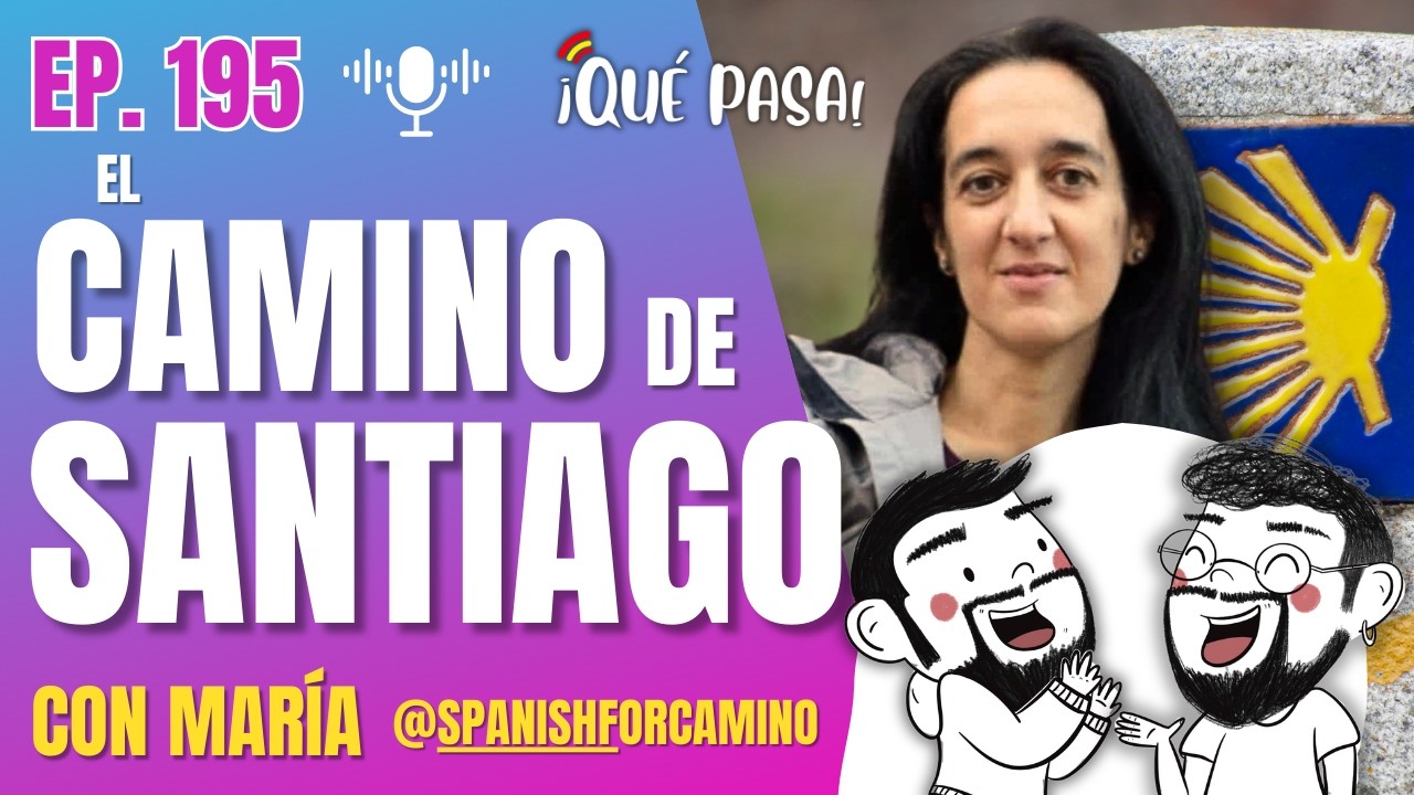 EP. 195 &ndash; El Camino de Santiago con Mar&iacute;a Seco (@spanishforcamino)