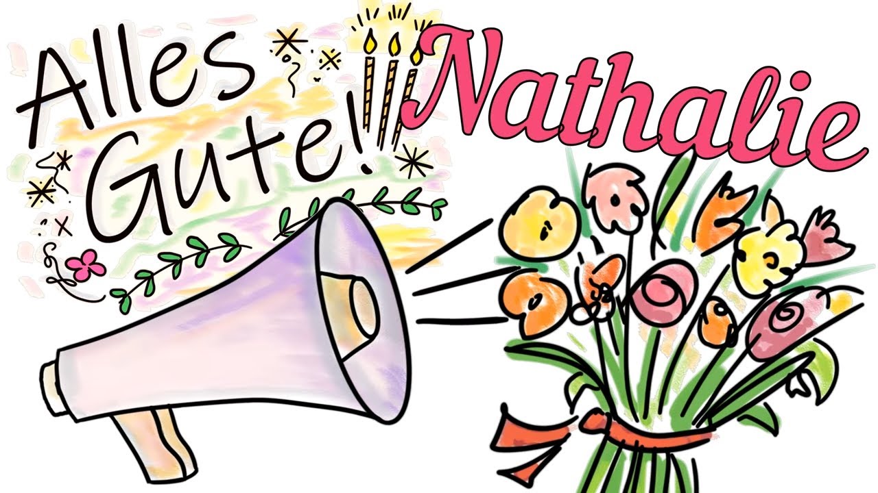 Nathalie, alles Gute zum Geburtstag und Happy Birthday wünscht das Geburtstagslied!