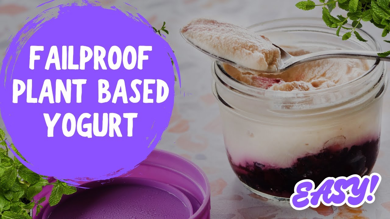 Failproof Plant Based Yogurt (EASY!)
