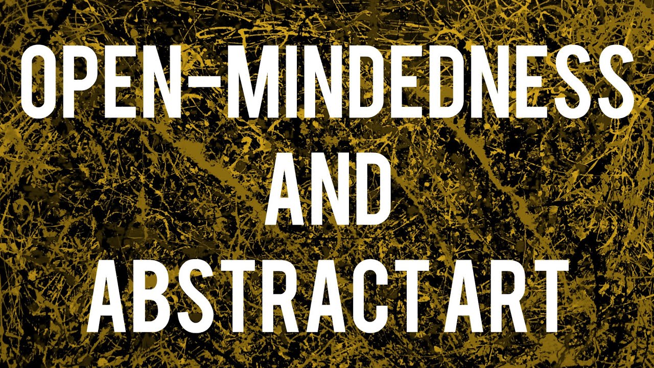 Being Open-Minded about Abstract Art | VIDEO ESSAY