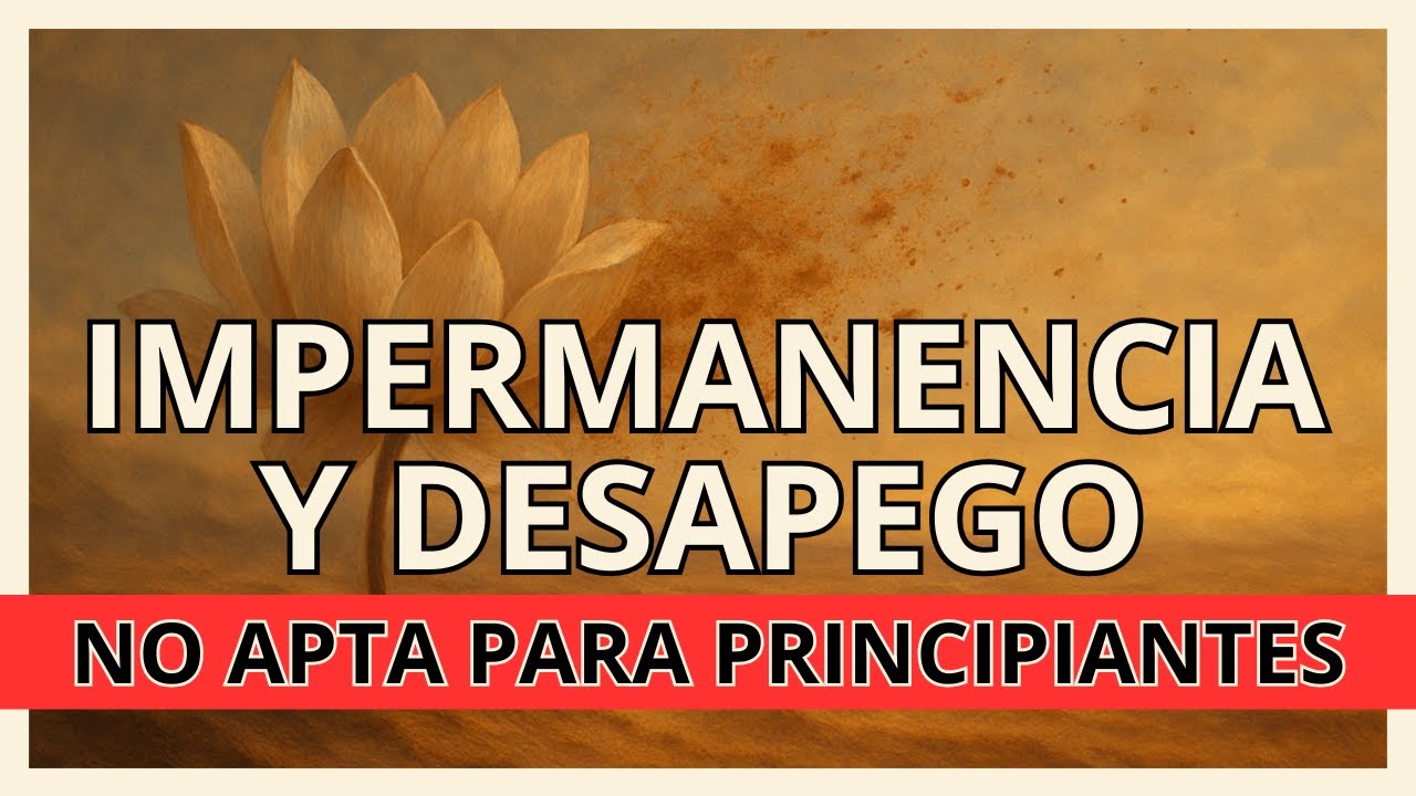 ☸️ MEDITACIÓN GUIADA PROFUNDA para el DESAPEGO🧘‍♀️Integra la IMPERMANENCIA (practicantes avanzados)