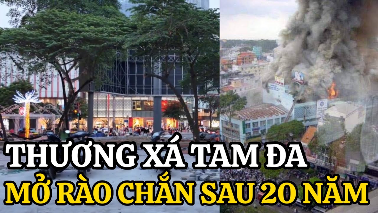 HƠN 20 NĂM SAU VỤ CHÁY THƯƠNG XÁ TAM ĐA BẤT NGỜ MỞ RÀO CHẮN
