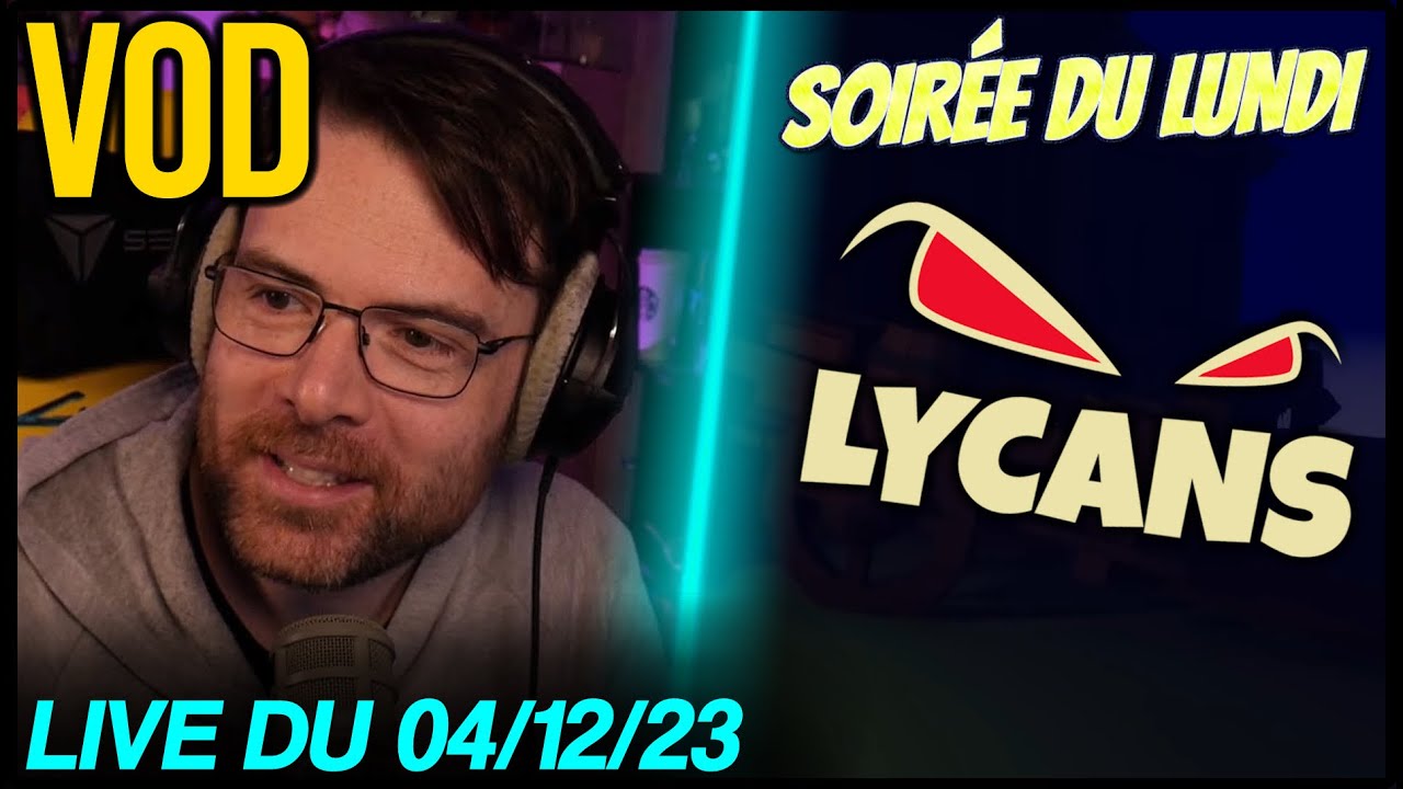VOD - Discussions / Soirée du Lundi sur Lycans - 04/12/23