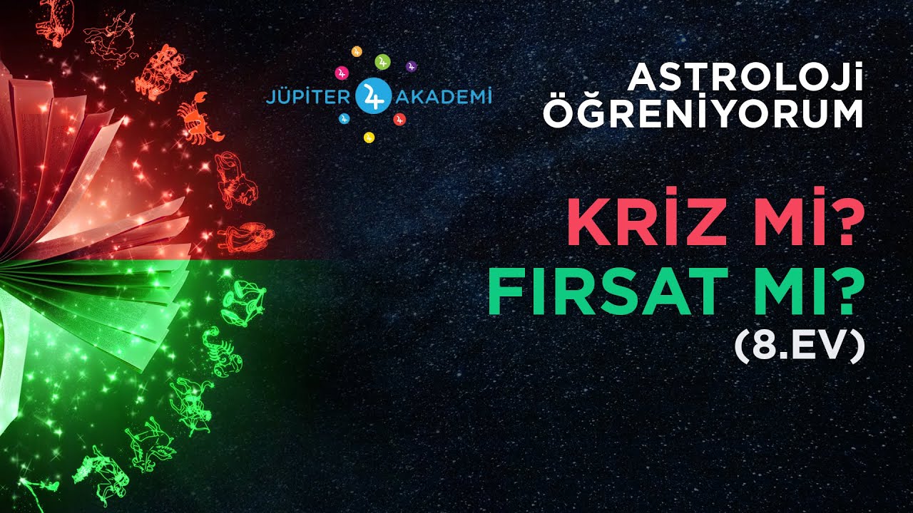 Astroloji Öğreniyorum - Kriz mi? Fırsat mı? - 8.Ev