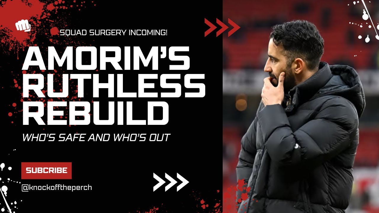 Amorim's Rebuild (Part 2): How Many Players Will Leave United? The Big United Summer Shake-up