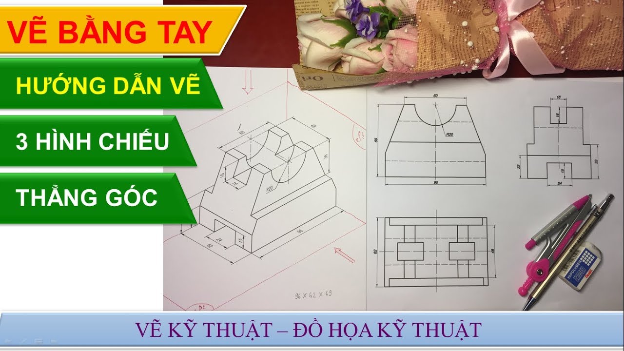 VẼ BẰNG TAY - HƯỚNG DẪN VẼ 3 HÌNH CHIẾU THẲNG GÓC CỦA VẬT THỂ