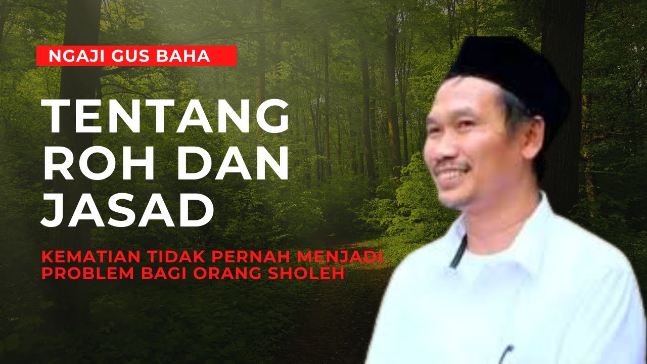 Ngaji Gus Baha | Tentang Roh dan Jasad | Kematian tidak pernah menjadi problem bagi orang sholeh