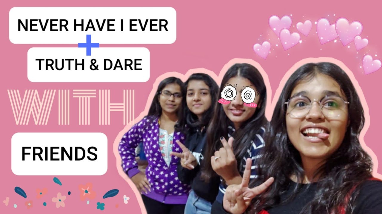 NEVER HAVE I EVER + TRUTH & DARE With FRIENDS | Vibs World