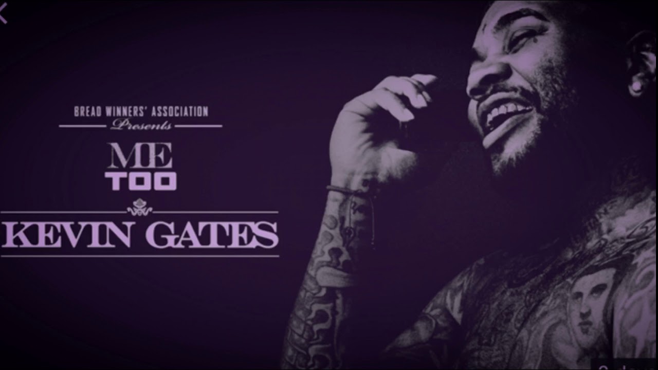 Kevin Gates // Me Too : Slowed
