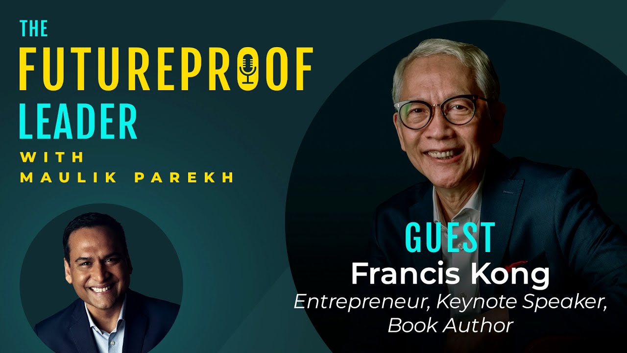 How to reinvent yourself to stay relevant I Francis Kong I The Futureproof Leader Podcast