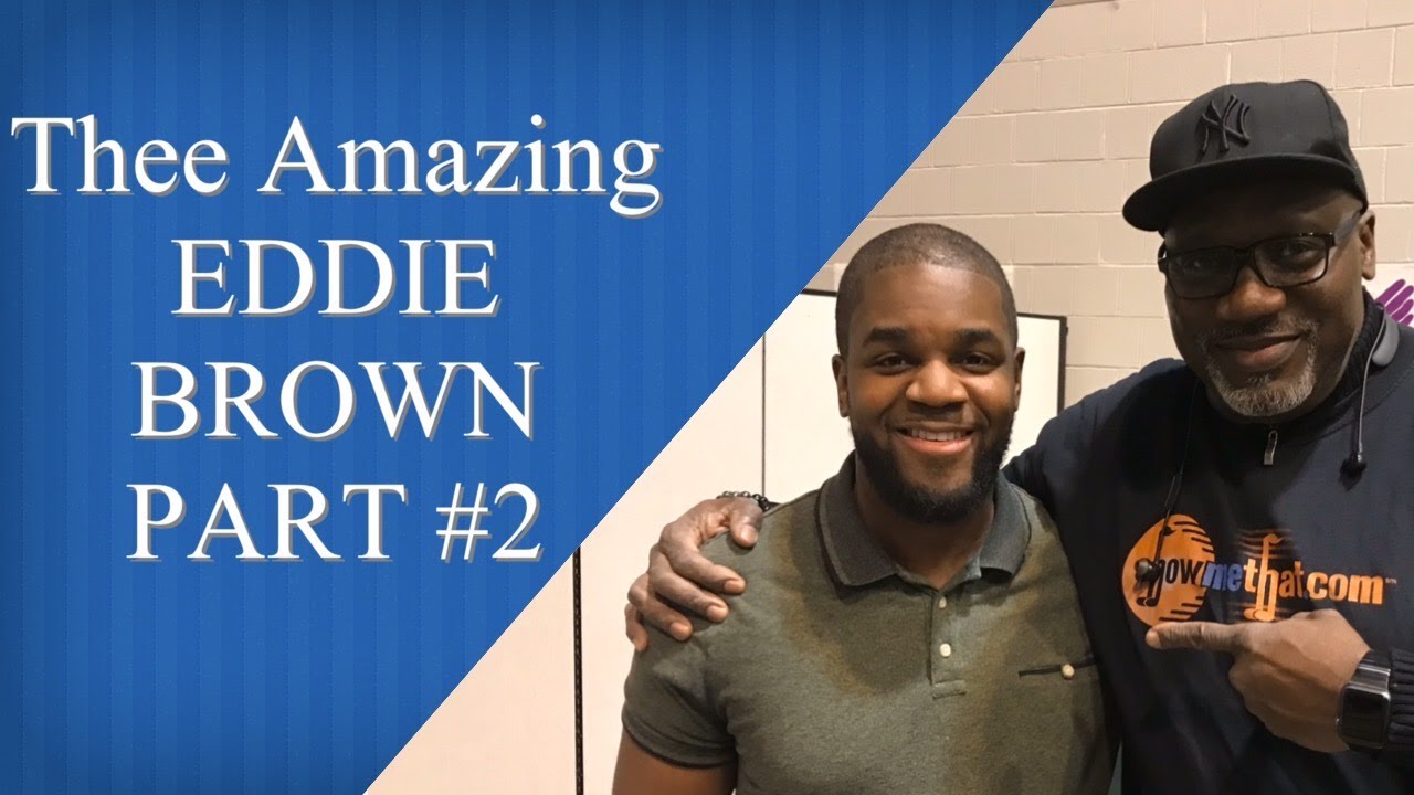 EDDIE BROWN PART #2