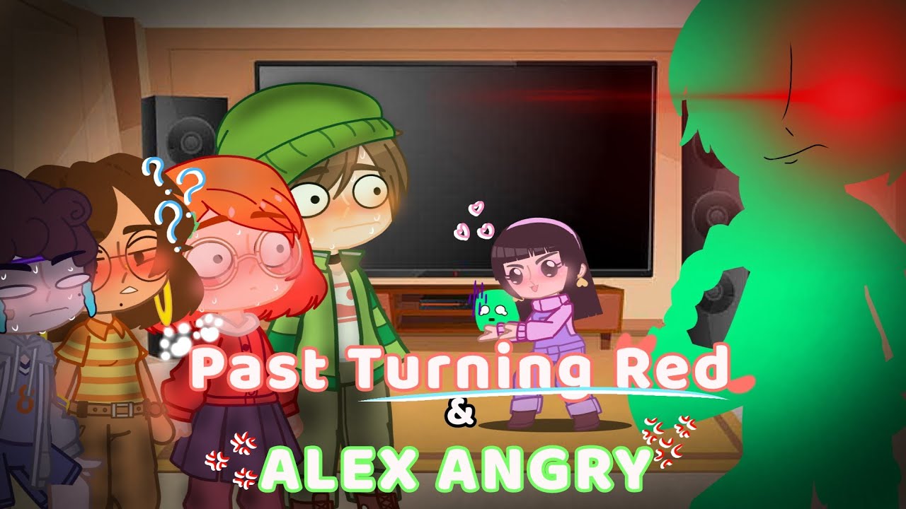 🐼 Past Turning red & Angry Alex 🐼 •[ Reaction ]• •[ Gacha Club ]• •[ Gacha Club ]• •[ Song ]•
