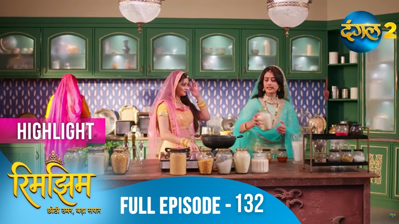 Rimjhim - Choti Umar Bada Safar | Full Episode 132 | Highlight | Dangal TV Special