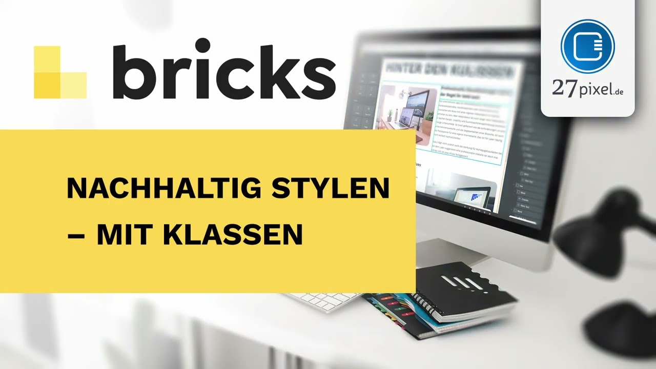 Bricks &ndash; Mit Klassen nachhaltig stylen  #tutorial #bricksbuilder [GERMAN DEUTSCH]
