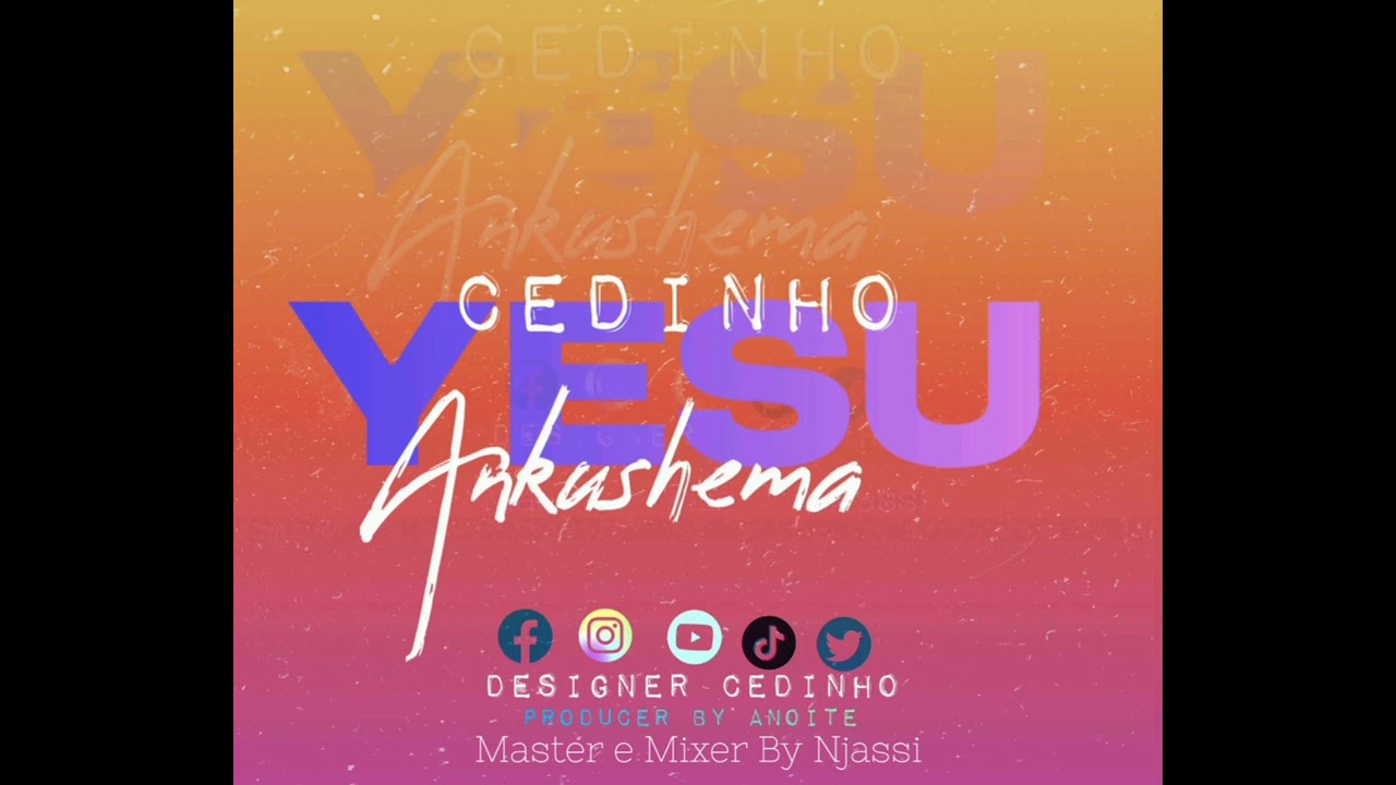 Cedinho _Yesu Ankushema _Producer By Anoite _Master e Mixer By Njassi 