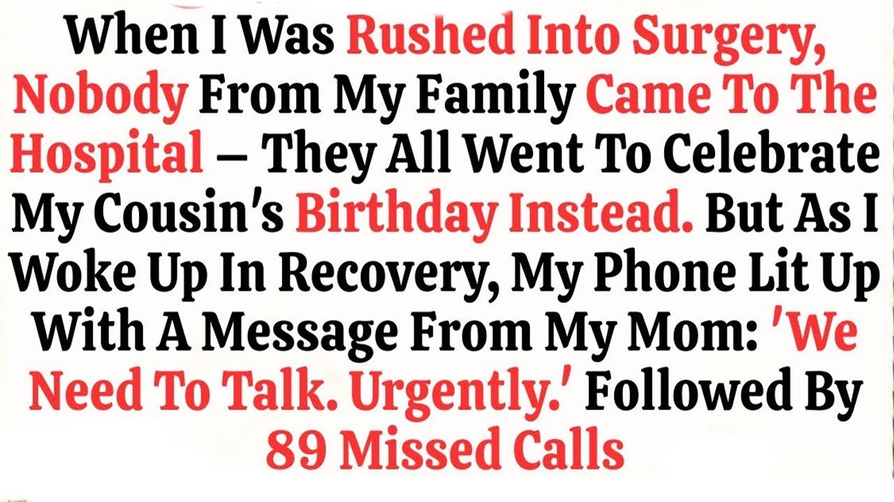 When I Was Rushed Into Surgery, Nobody From My Family Came To The