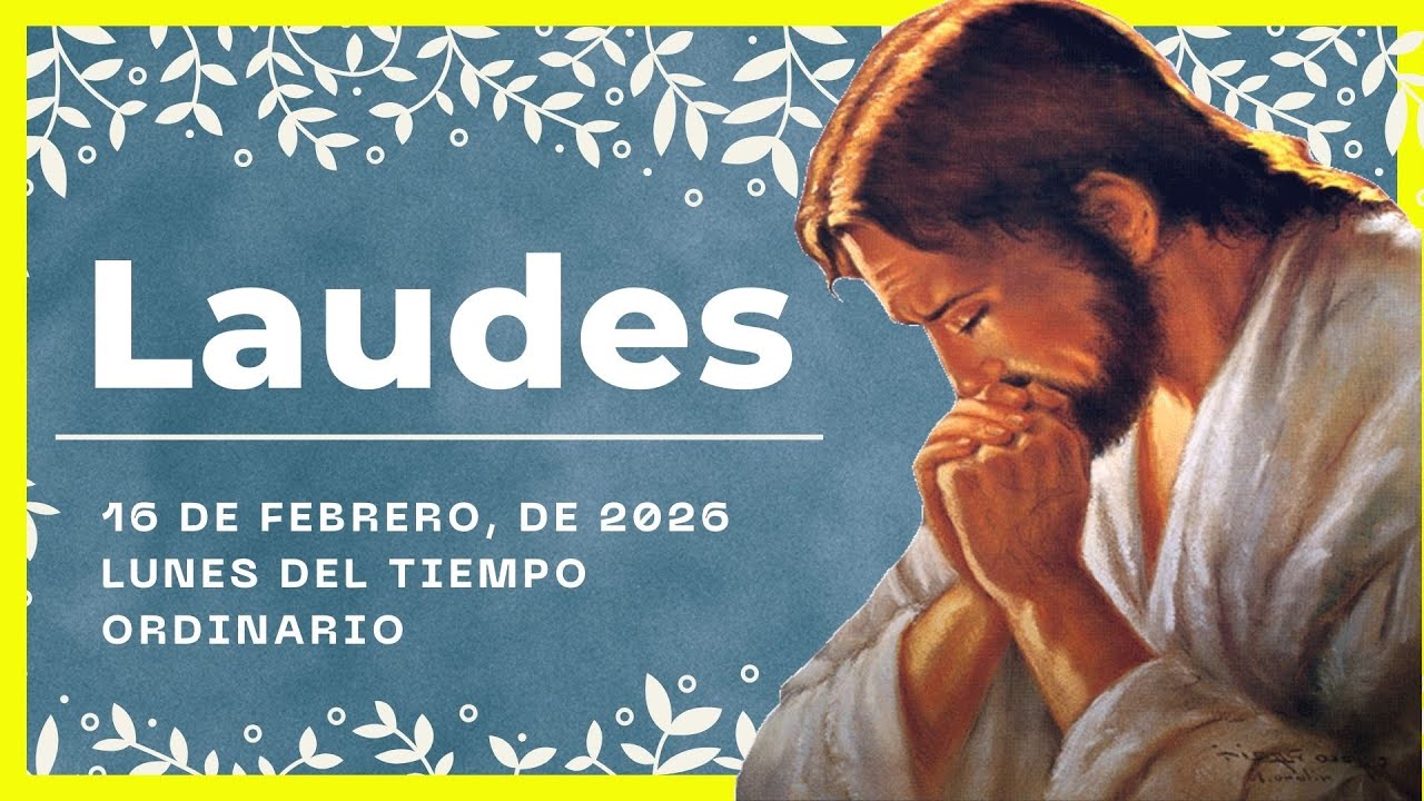 🌞 LAUDES DEL DIA DE HOY | 16 de Febrero De 2026 | Oraci&oacute;n de la Ma&ntilde;ana 🙏 LITURGIA DE LAS HORAS