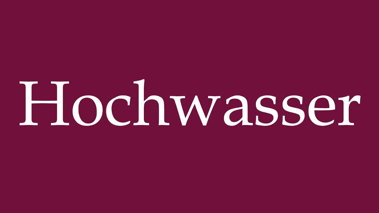 How to Pronounce ''Hochwasser'' (High tide) Correctly in German
