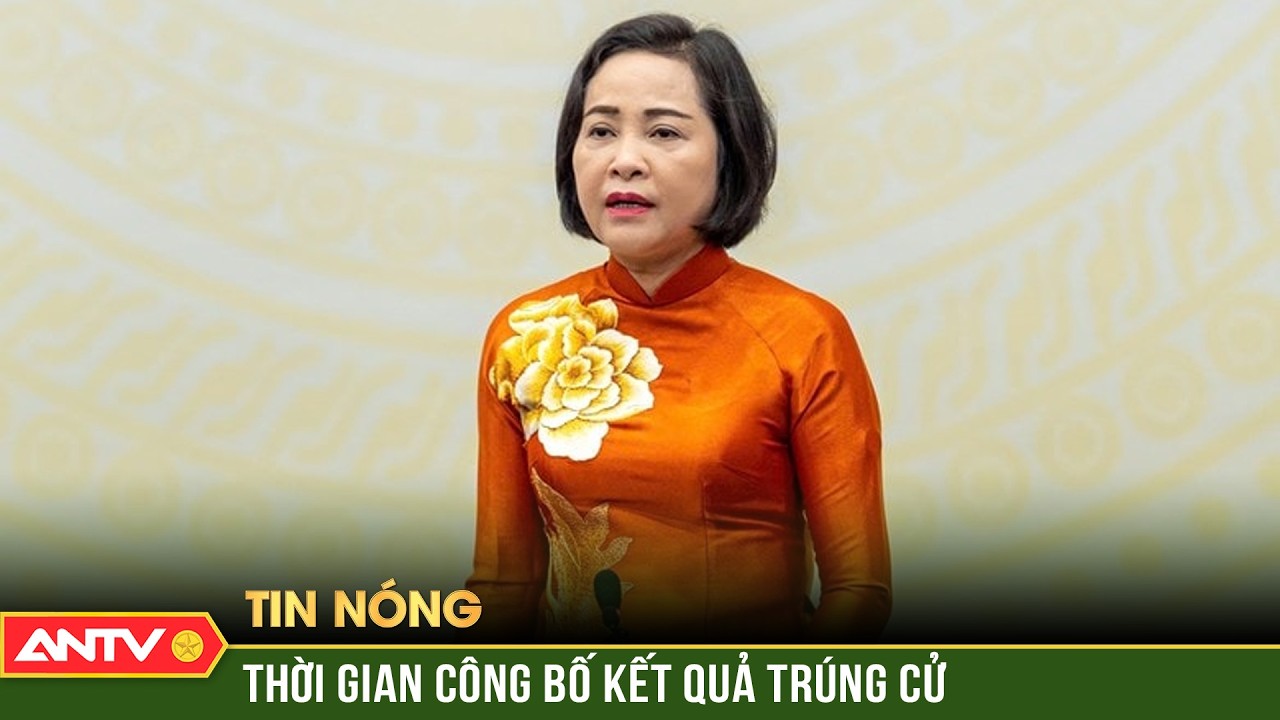 Thời gian công bố danh sách chính thức đại biểu Quốc hội khóa XVI | ANTV