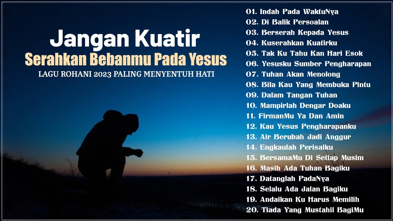 Lagu Rohani Menguatkan Saat Pergumulan Hidup 2023 Paling Menyentuh Hati