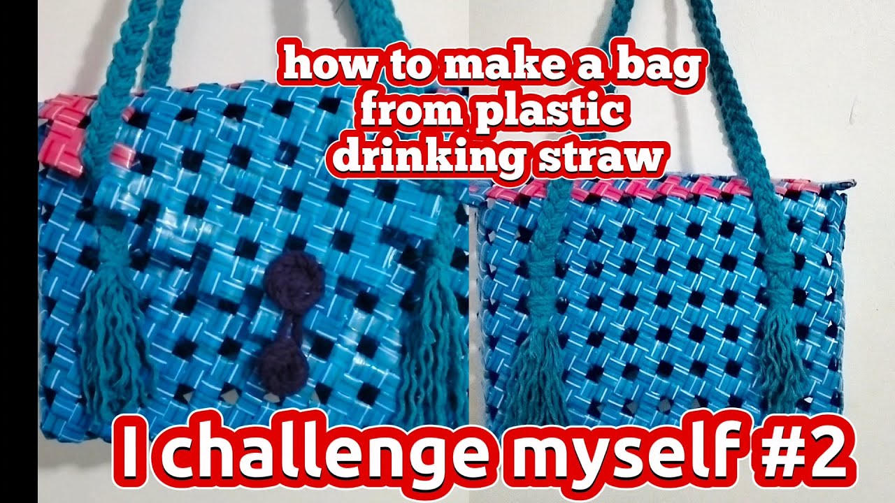 how to make a Bag from Plastic drinking straw || I CHALLENGE MYSELF #2