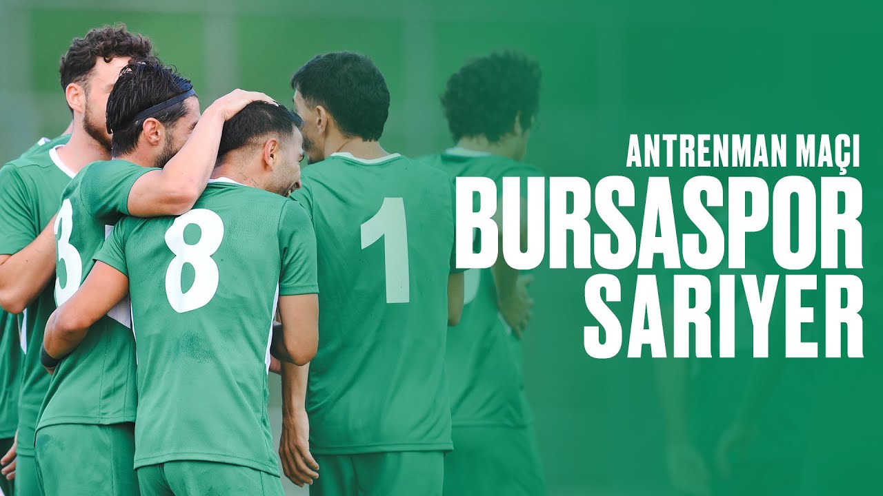 Antrenman Maçı: Bursaspor 1-0 Sarıyer