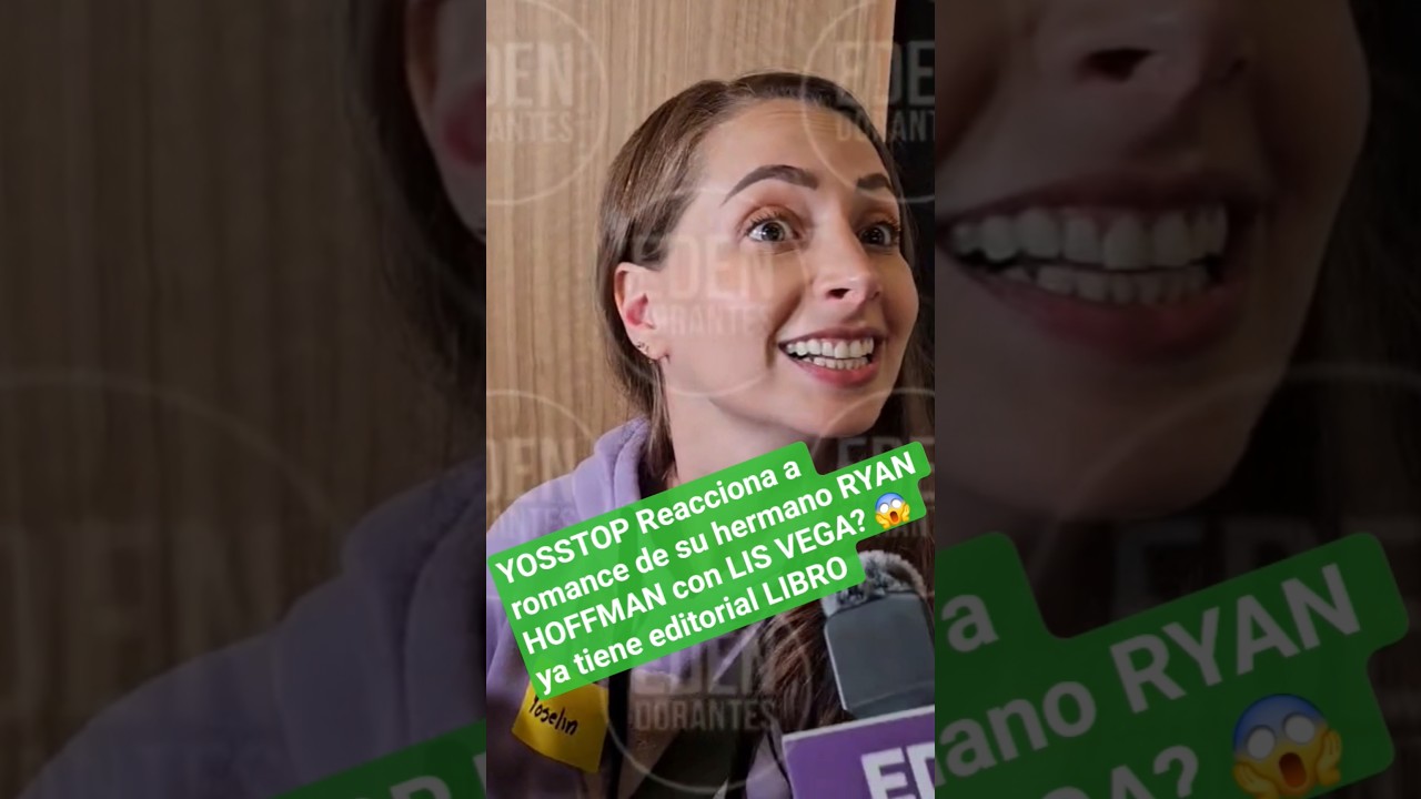 YOSSTOP Reacciona a romance de su hermano RYAN HOFFMAN con LIS VEGA? 😱 ya tiene editorial LIBRO