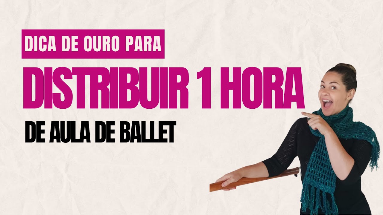 Como distribuir um conte&uacute;do de uma aula de Ballet? - #metodotbd