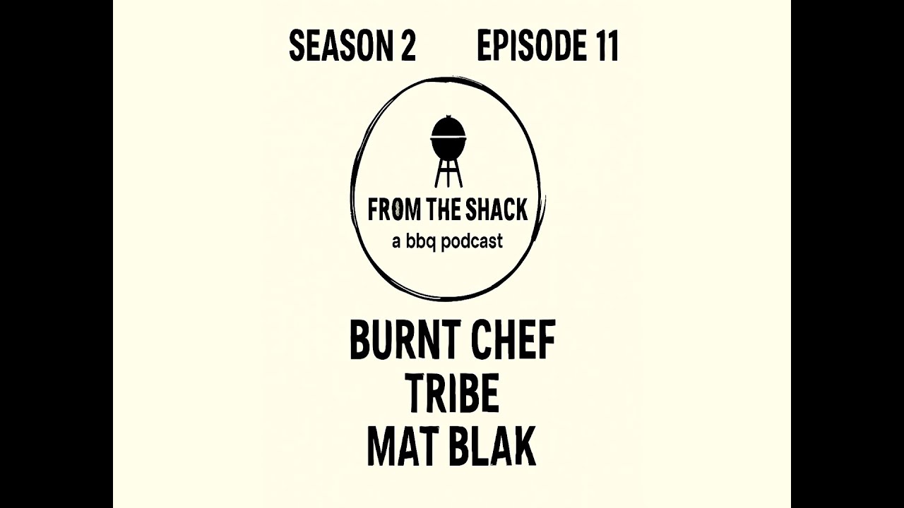 From The Shack | Season 2, Episode 11 — BURNT CHEF X TRIBE X MAT BLAK