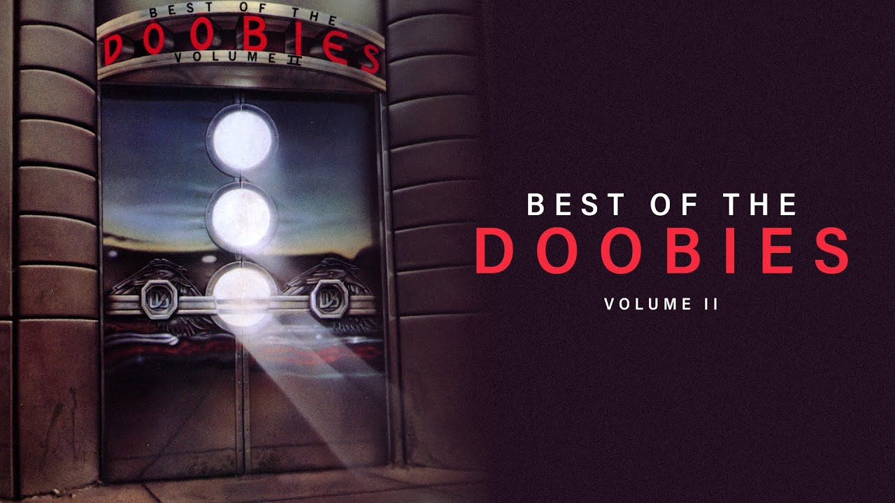 The Doobie Brothers - Best of The Doobies, Volume II (Full Album) | Doobie Brothers Greatest Hits