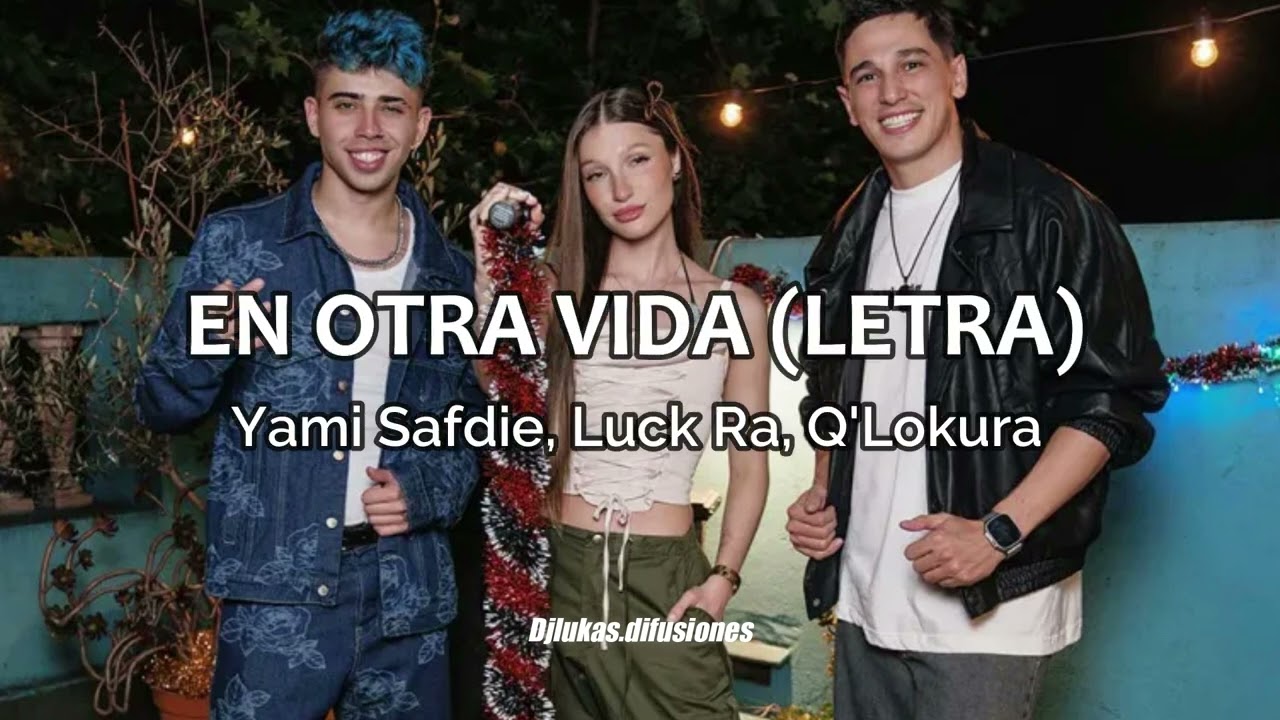 Yami Safdie, Luck Ra, Q' Lokura - En Otra Vida (Versión Cuarteto) Letra