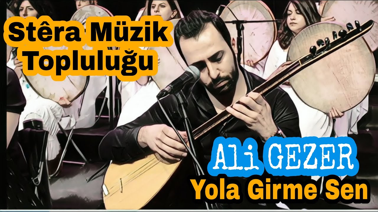 Stéra Müzik Topluluğu / Ali GEZER -Yola Girme Sen
