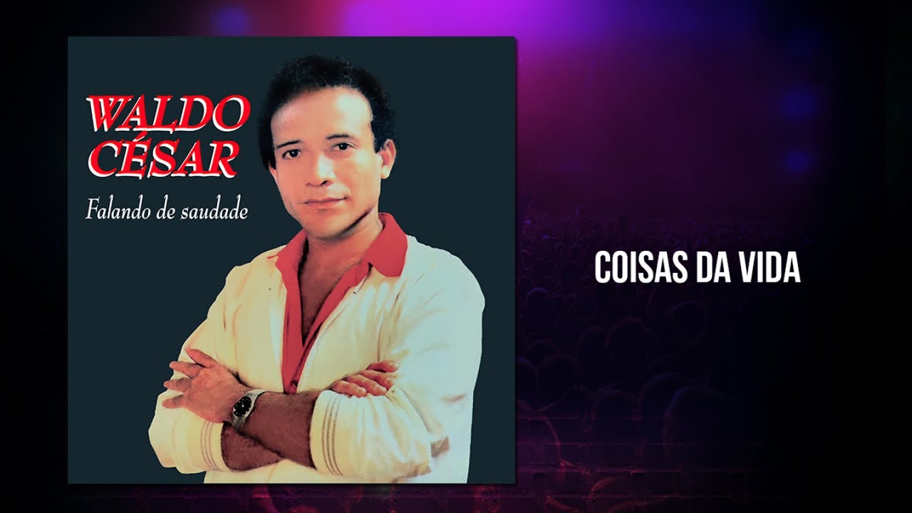 Waldo César - Coisas da Vida